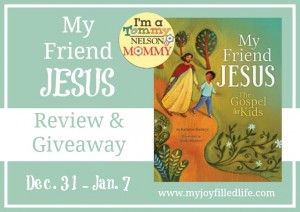 My Friend Jesus: The Gospel for Kids - a Review - My Joy-Filled Life