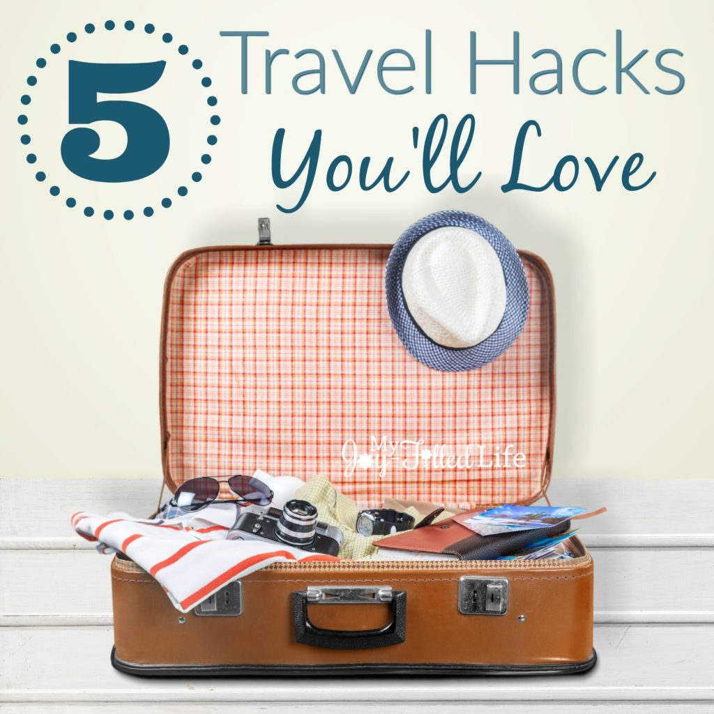 5 Travel Hacks You'll Love My JoyFilled Life