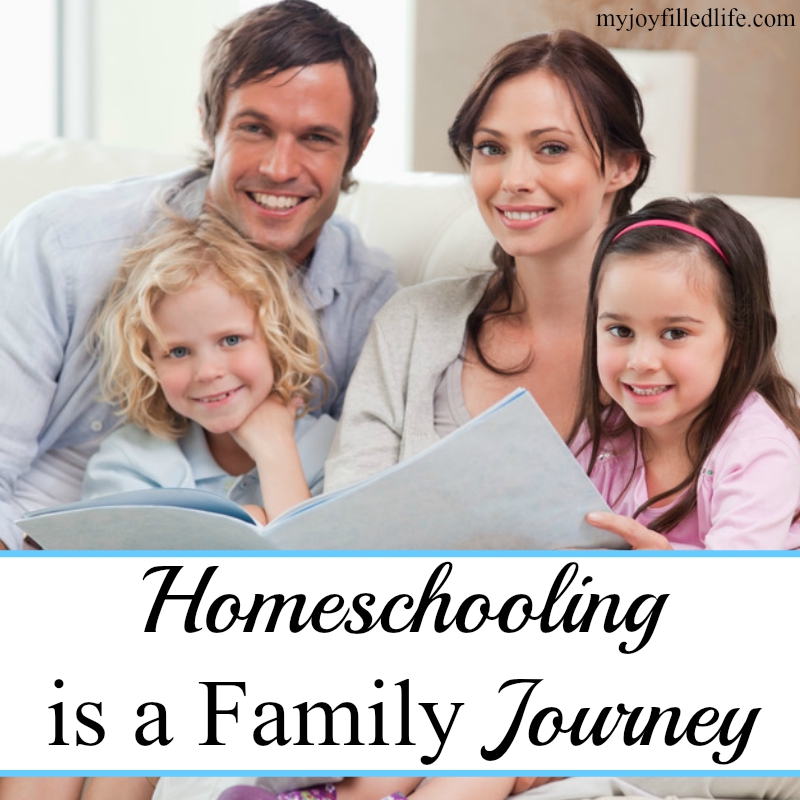 Homeschooling Is A Family Journey - My Joy-Filled Life