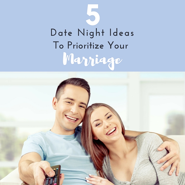 5 Date Night Ideas To Prioritize Your Marriage My Joy Filled Life