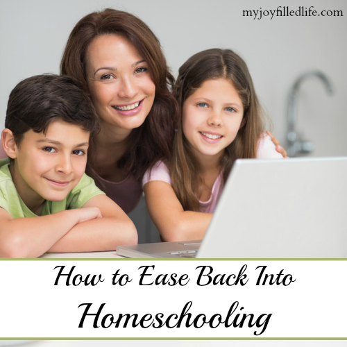 How to Ease Back Into Homeschooling - My Joy-Filled Life