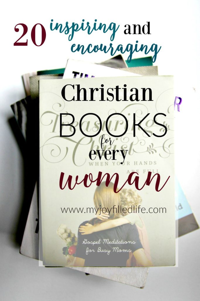 20 Inspiring And Encouraging Christian Books For Every Woman - My Joy 