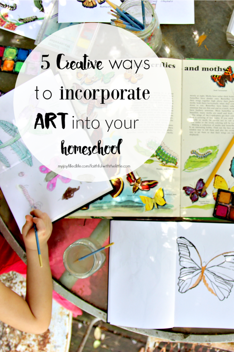 5 Creative Ways To Incorporate Art Into Your Homeschool - My Joy-Filled ...