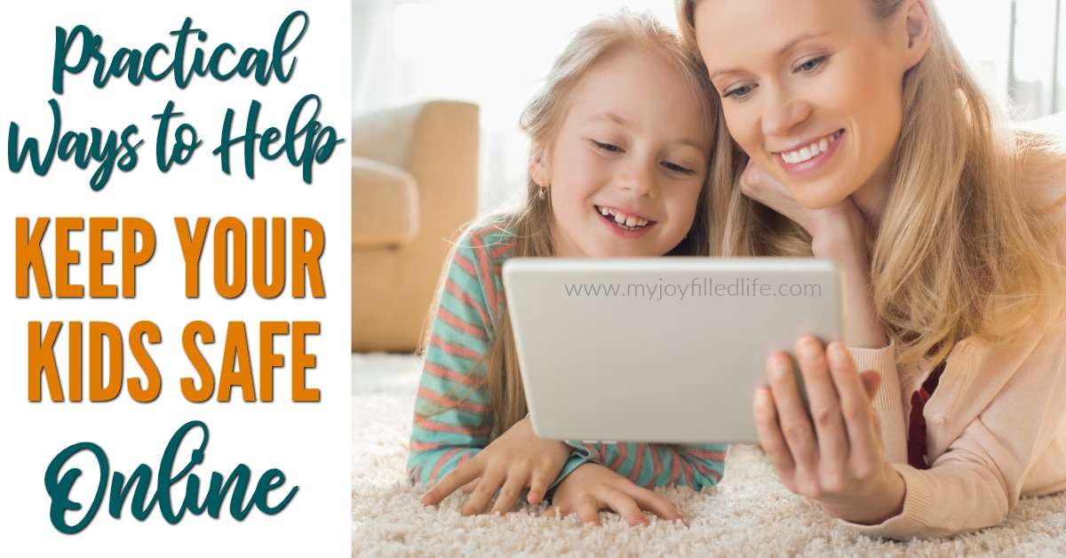 Practical Ways To Help Keep Your Child Safe Online - My Joy-Filled Life