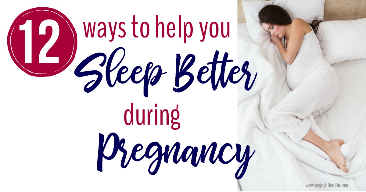 12 Ways To Help You Sleep Better During Pregnancy My Joy Filled Life