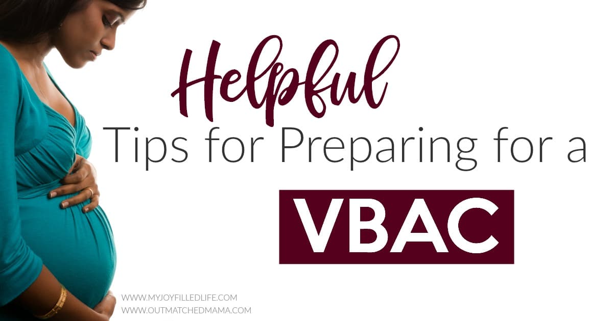 Helpful Tips For Preparing For A VBAC - My Joy-Filled Life