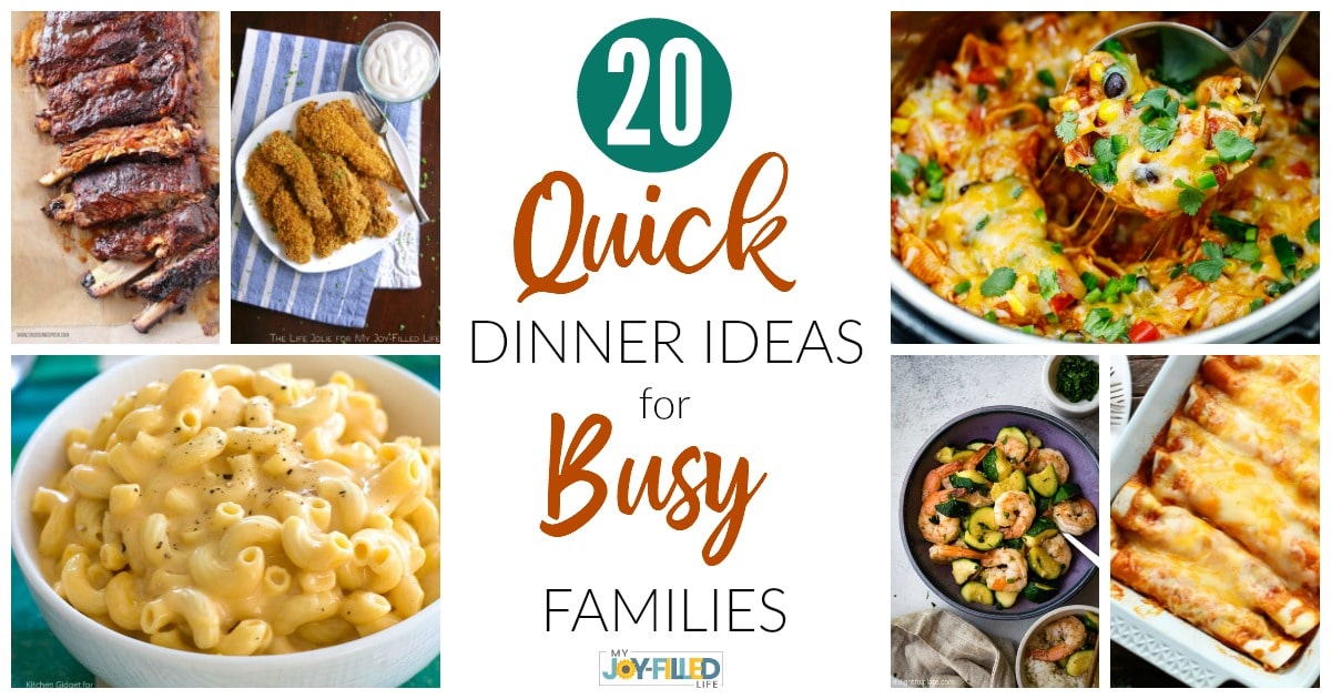Quick Dinner Ideas for Busy Families - My Joy-Filled Life