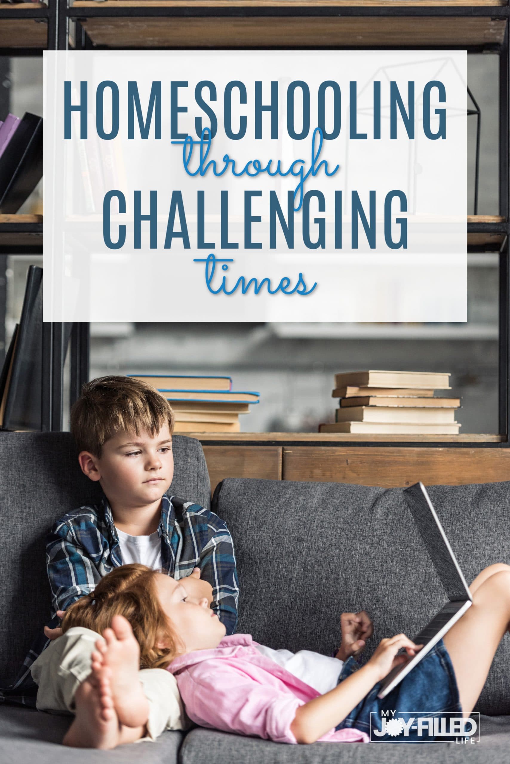 Homeschooling Through Challenging Times